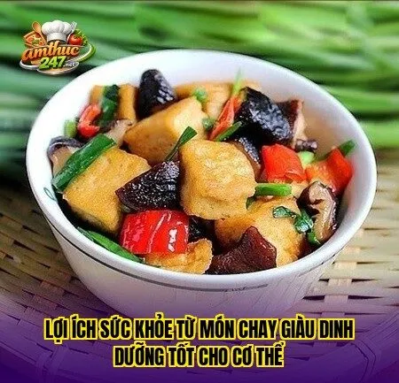 Lợi ích sức khỏe từ món chay giàu dinh dưỡng tốt cho cơ thể