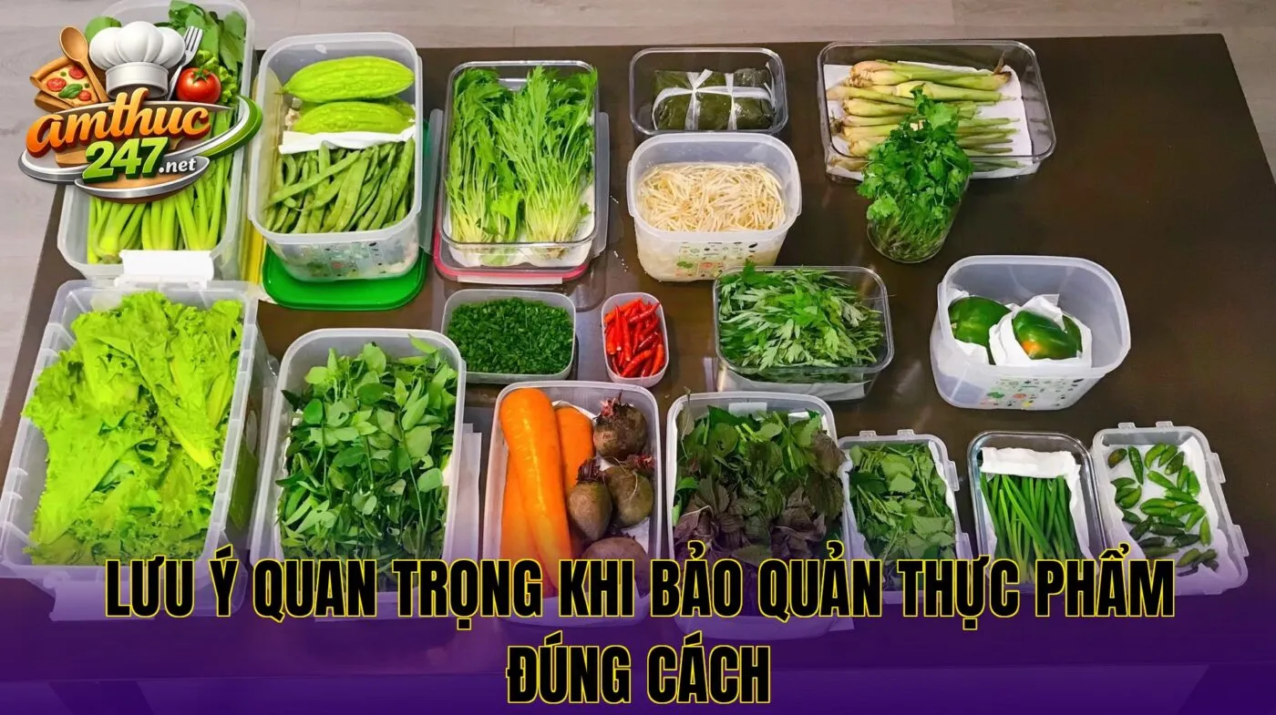 Lưu ý quan trọng khi bảo quản thực phẩm đúng cách