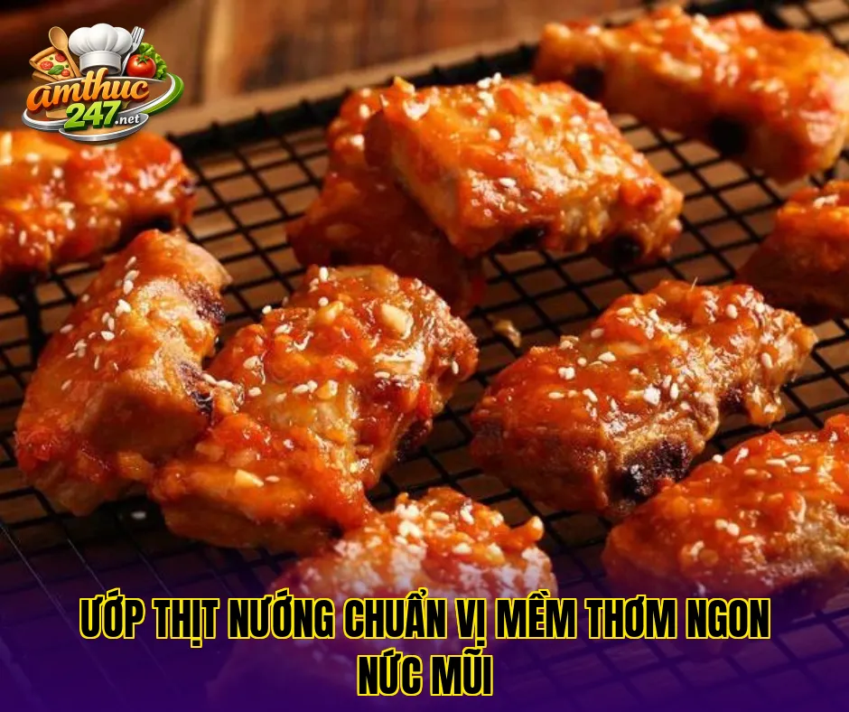 Ướp thịt nướng chuẩn vị mềm thơm ngon nức mũi