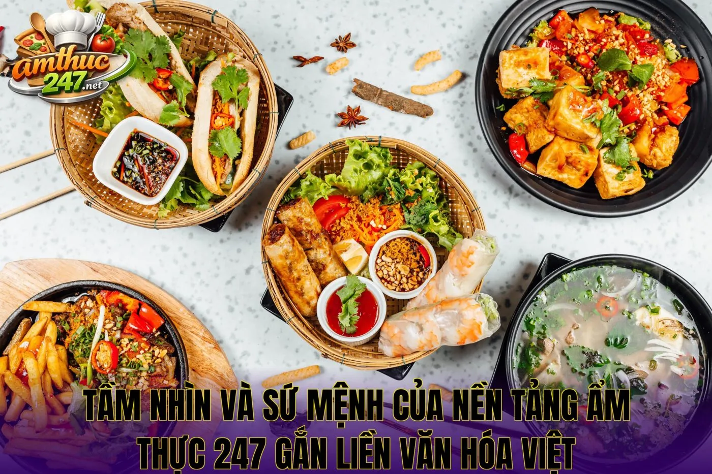 Tầm nhìn và sứ mệnh của nền tảng ẩm thực 247 gắn liền văn hóa Việt