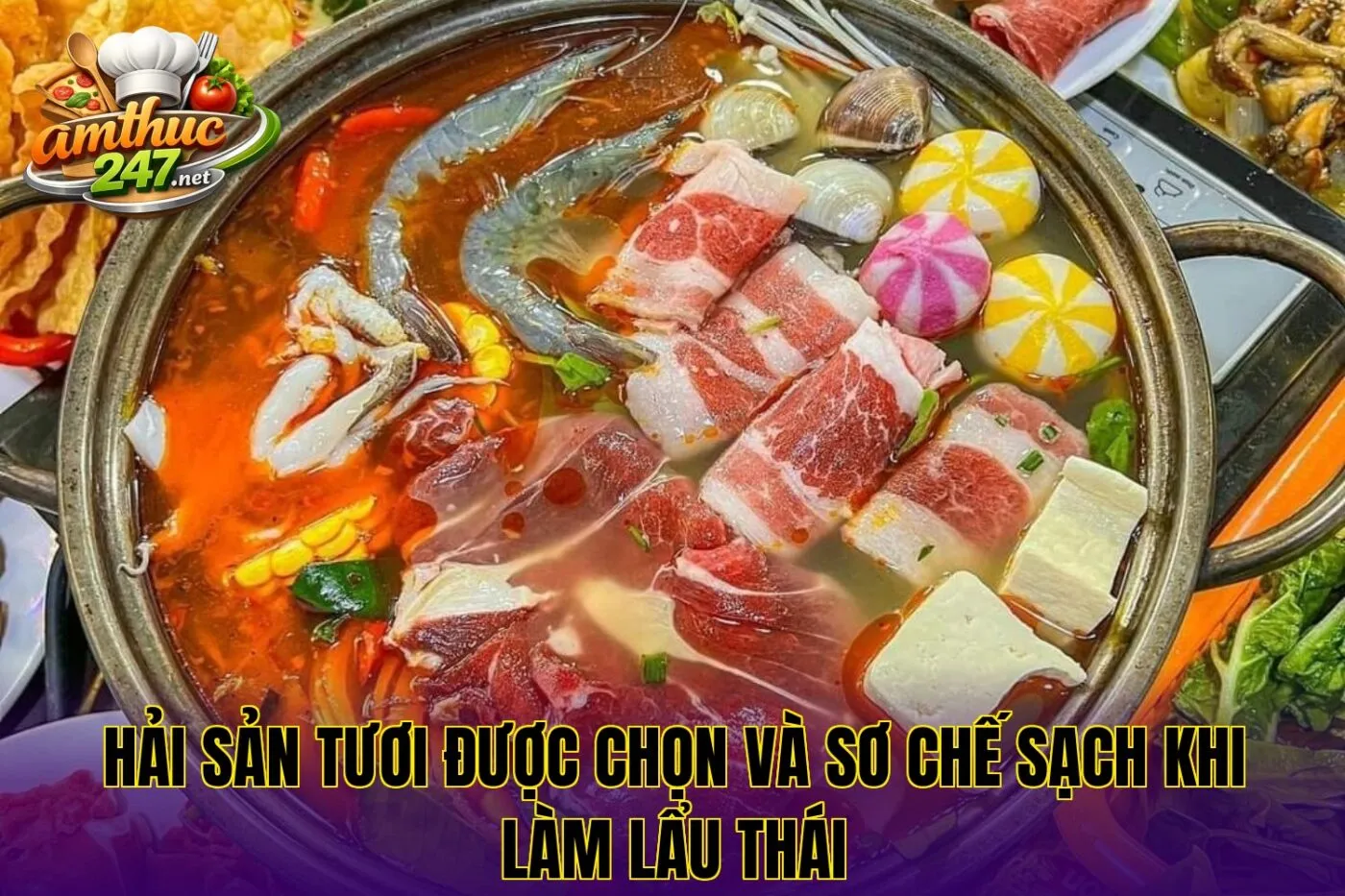 Hải sản tươi được chọn và sơ chế sạch khi làm lẩu thái