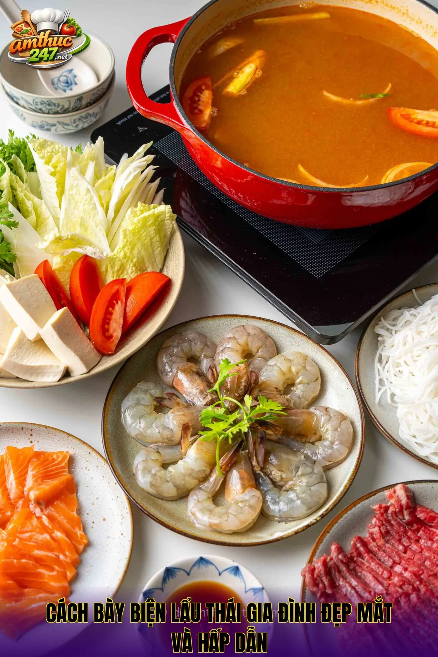 Cách bày biện lẩu thái gia đình đẹp mắt và hấp dẫn