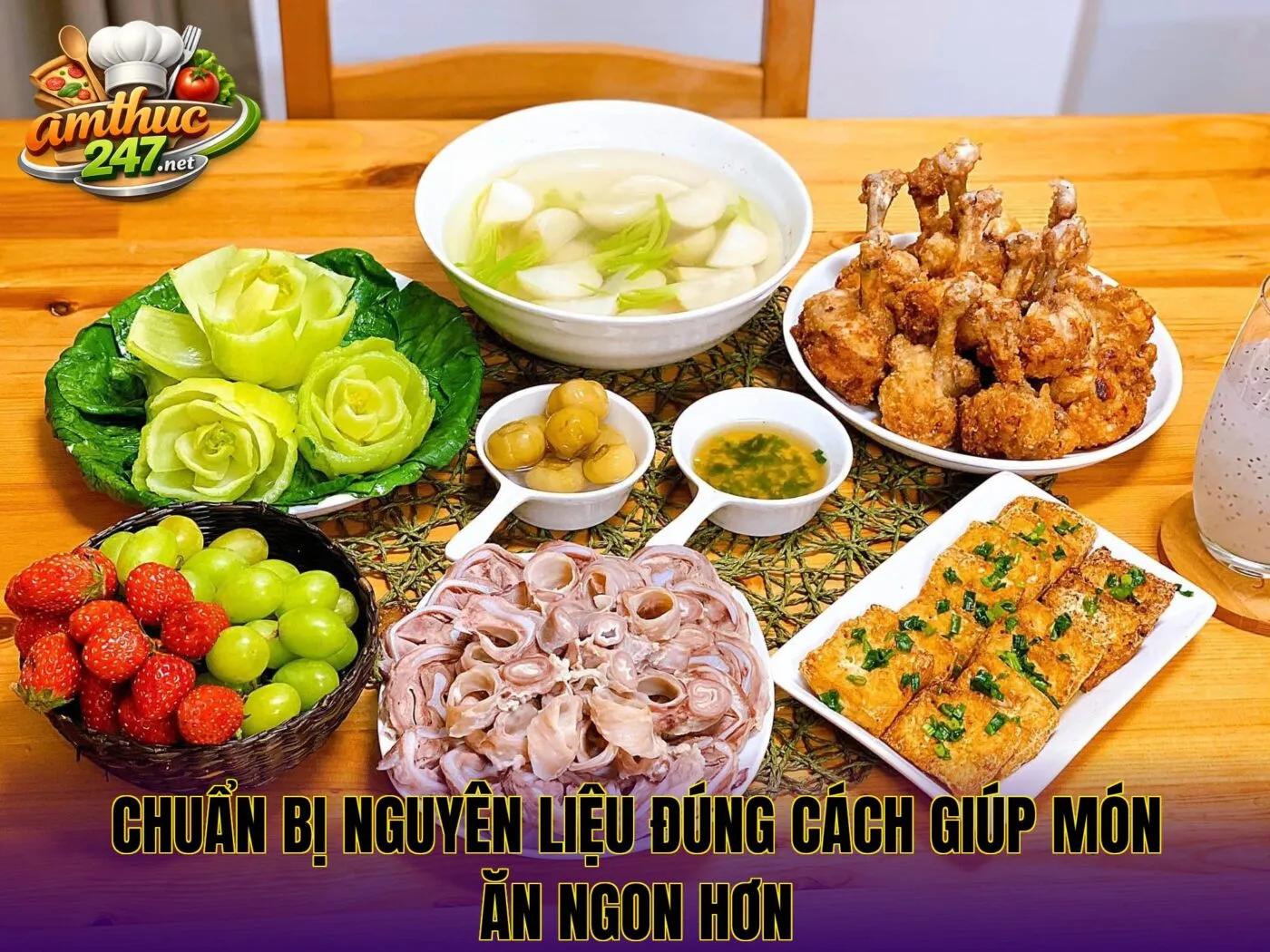 Chuẩn bị nguyên liệu đúng cách giúp món ăn ngon hơn