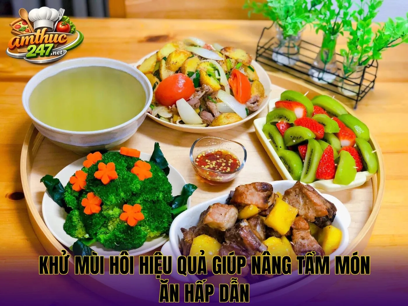 Khử mùi hôi hiệu quả giúp nâng tầm món ăn hấp dẫn
