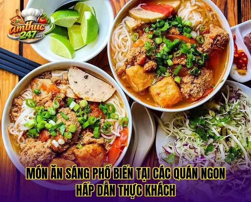 Món ăn sáng phổ biến tại các quán ngon hấp dẫn thực khách