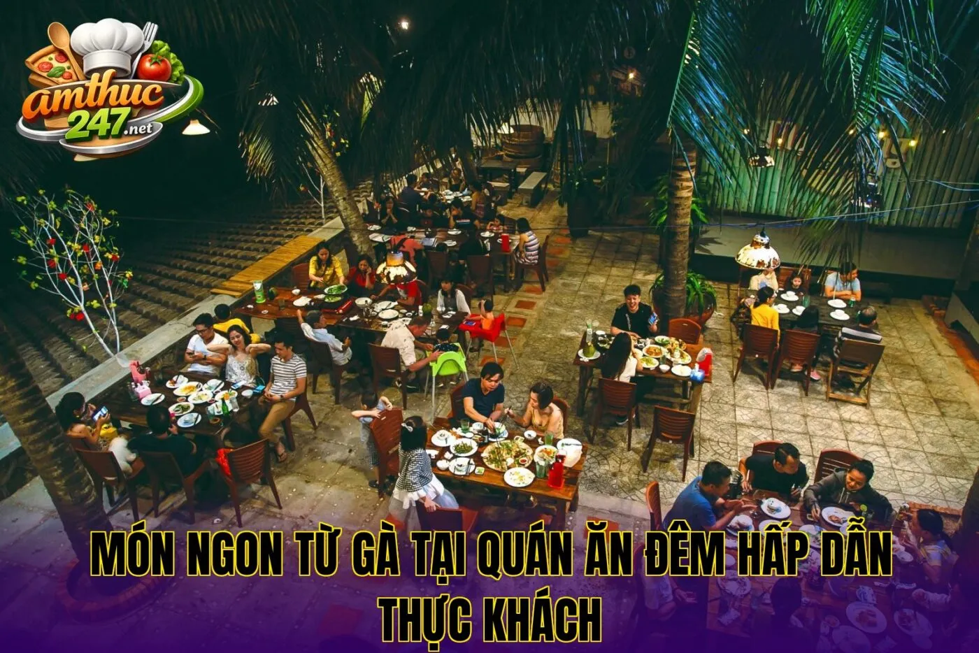 Món ngon từ gà tại quán ăn đêm hấp dẫn thực khách