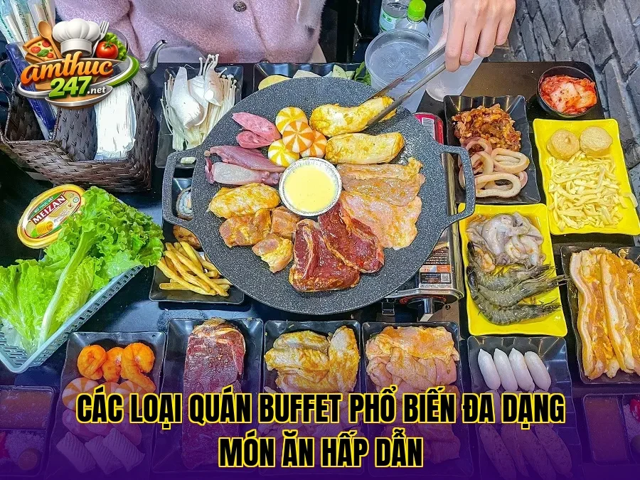 Các loại quán buffet phổ biến đa dạng món ăn hấp dẫn