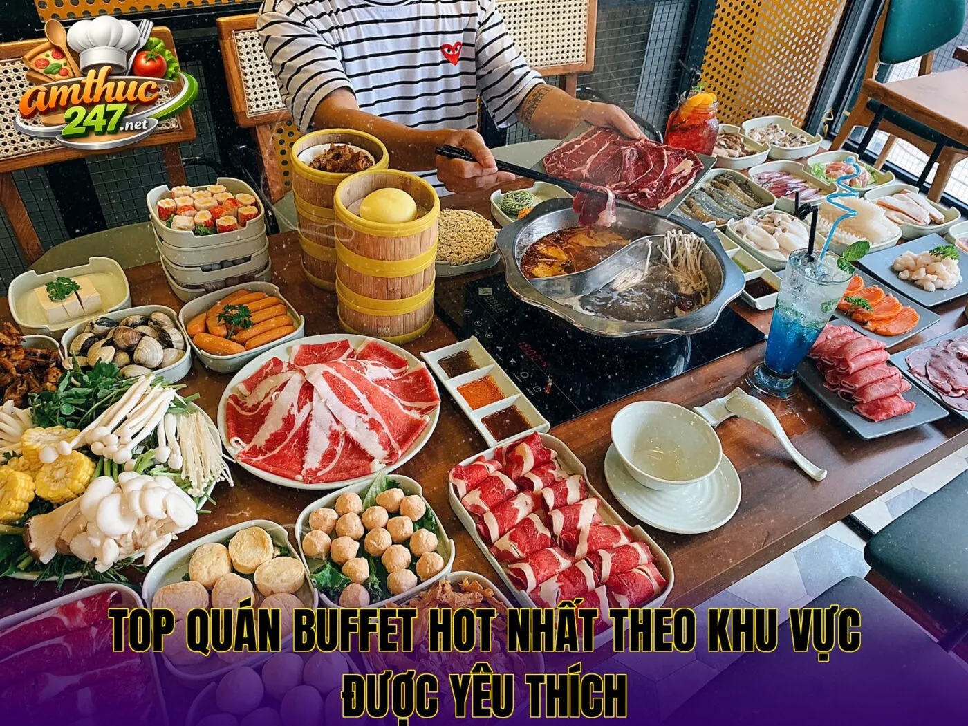 Top quán buffet hot nhất theo khu vực được yêu thích