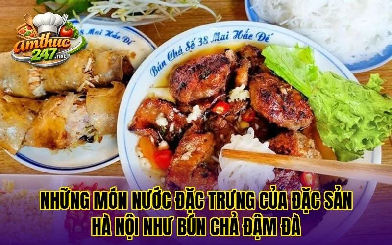 Những món nước đặc trưng của đặc sản Hà Nội như bún chả đậm đà
