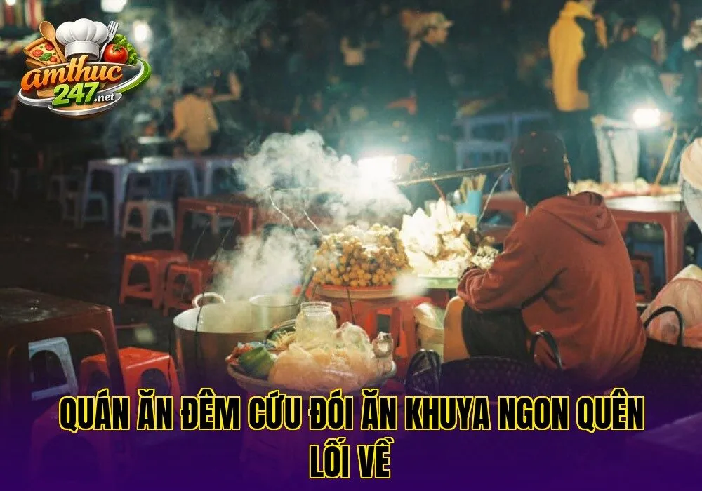 Quán ăn đêm cứu đói ăn khuya ngon quên lối về
