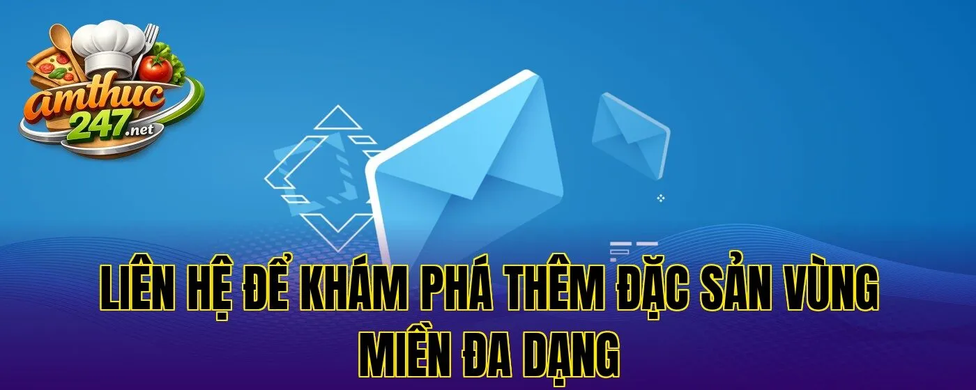 Liên hệ để khám phá thêm đặc sản vùng miền đa dạng