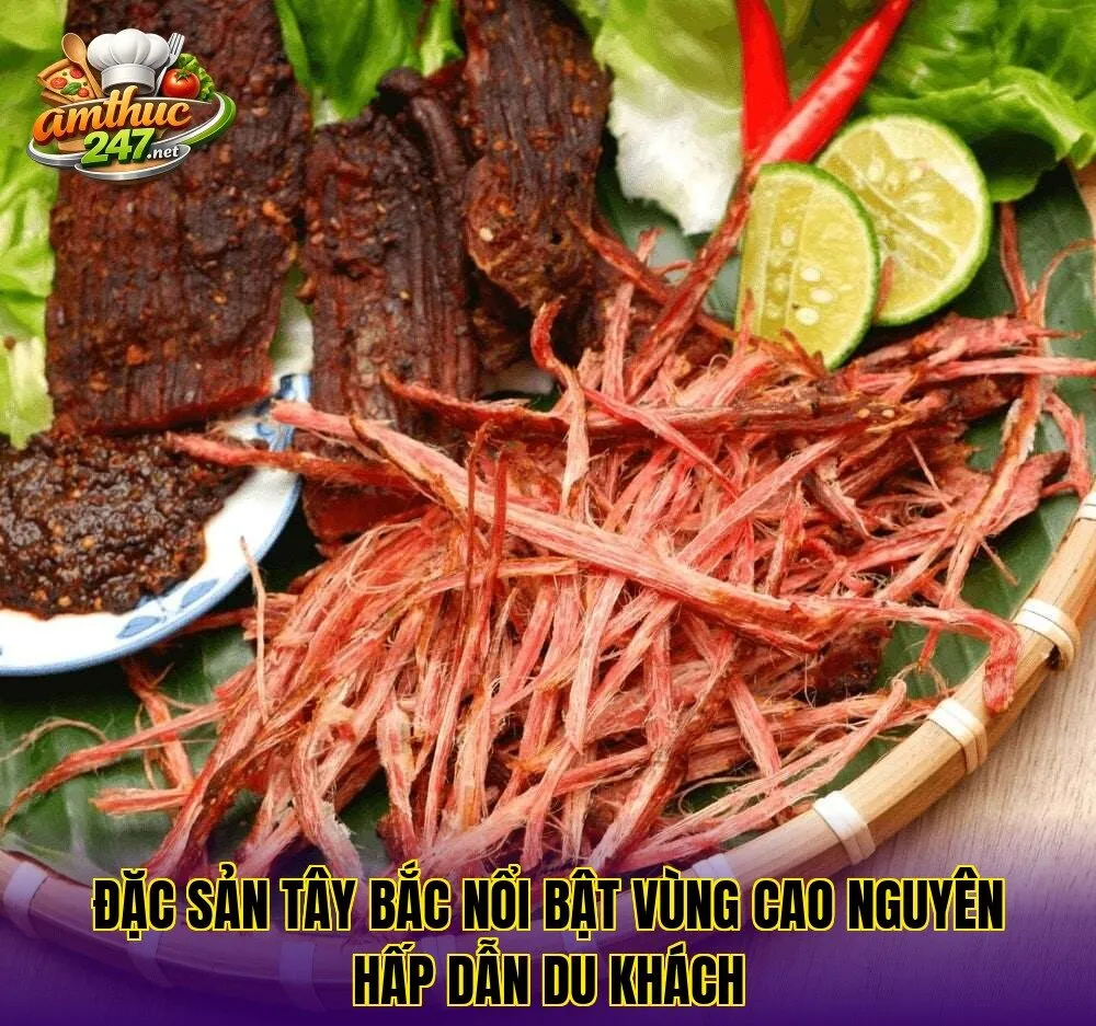 Đặc sản Tây Bắc nổi bật vùng cao nguyên hấp dẫn du khách