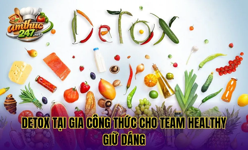 Detox tại gia công thức cho team healthy giữ dáng