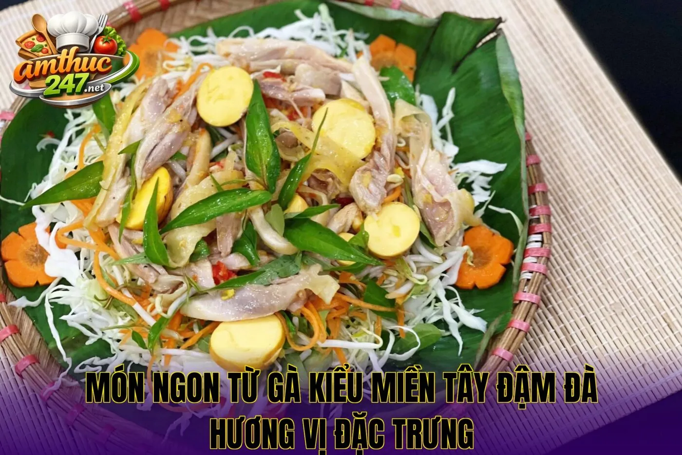 Món ngon từ gà kiểu miền Tây đậm đà hương vị đặc trưng