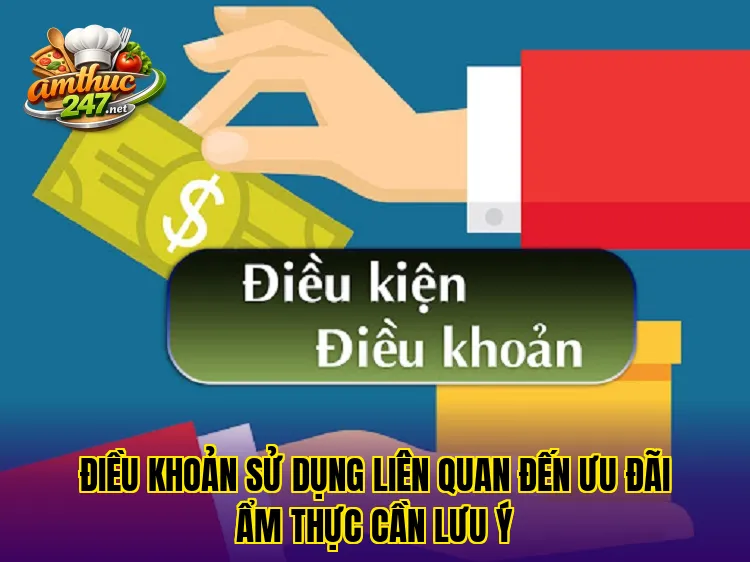 Điều khoản sử dụng liên quan đến ưu đãi ẩm thực cần lưu ý