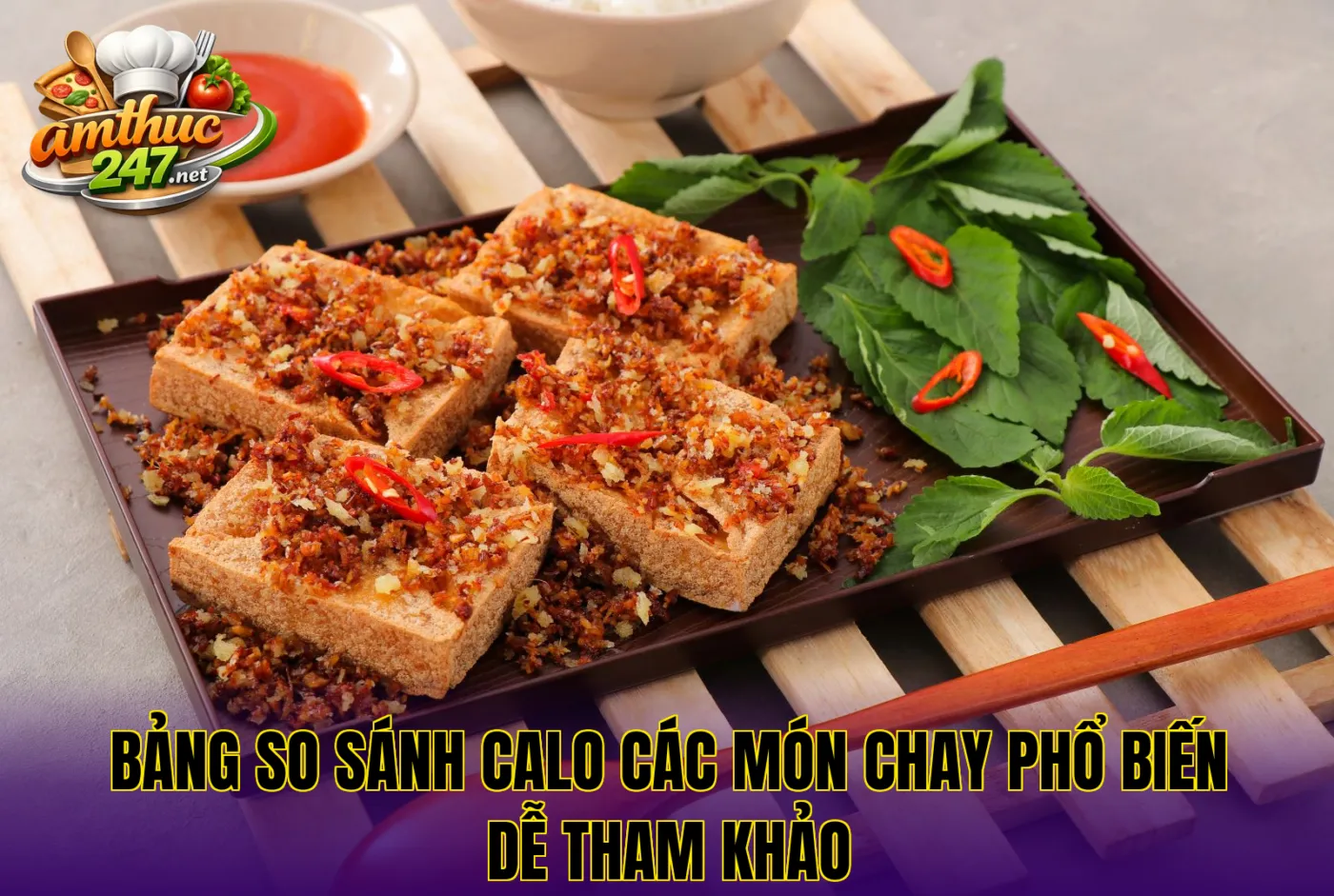 Bảng so sánh calo các món chay phổ biến dễ tham khảo