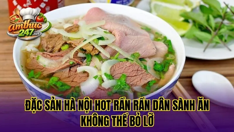 Đặc sản Hà Nội hot rần rần dân sành ăn không thể bỏ lỡ
