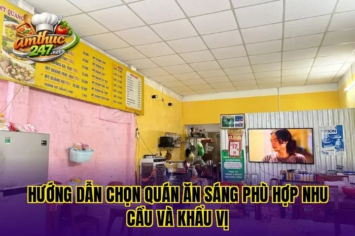 Hướng dẫn chọn quán ăn sáng phù hợp nhu cầu và khẩu vị