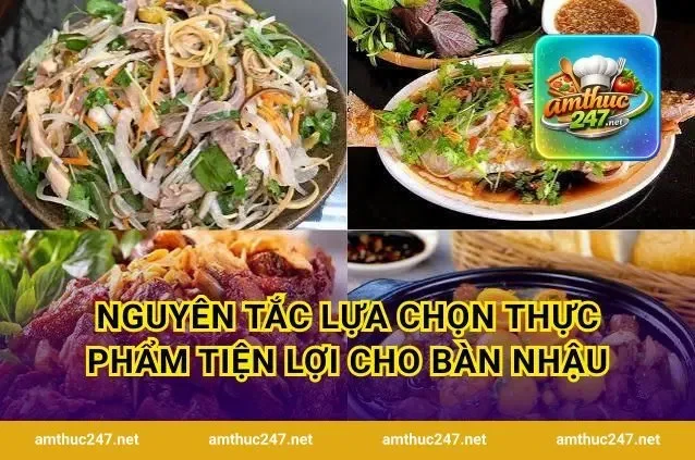 Nguyên Tắc Lựa Chọn Thực Phẩm Tiện Lợi Cho Bàn Nhậu